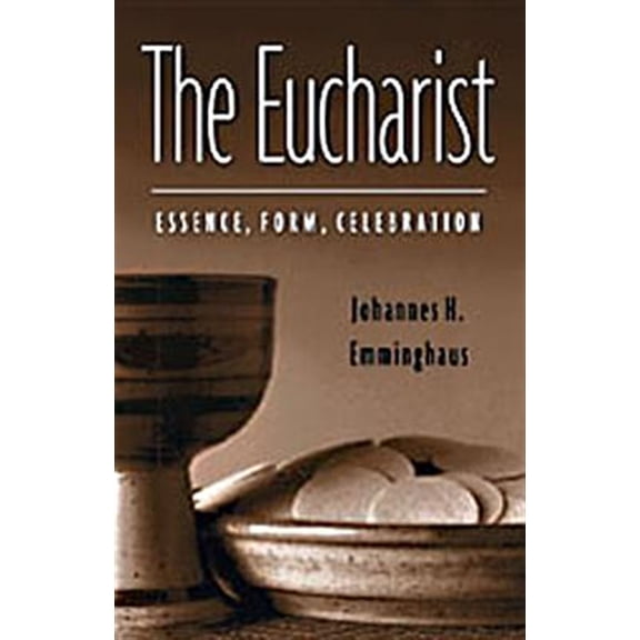 Pre-Owned The Eucharist: Essence, Form, Celebration: Second Revised Edition (Paperback) 0814610366 9780814610367