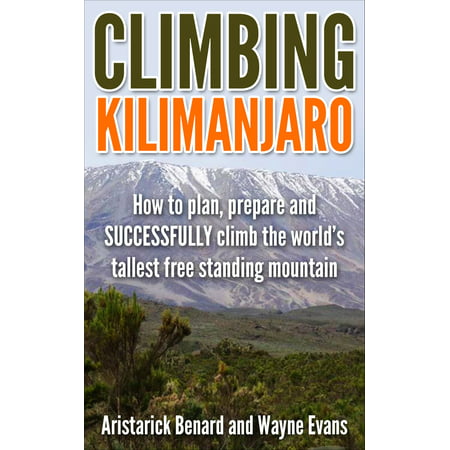 Climbing Kilimanjaro (Kilimanjaro series Book 1) - (Best Time To Climb Mt Kilimanjaro)