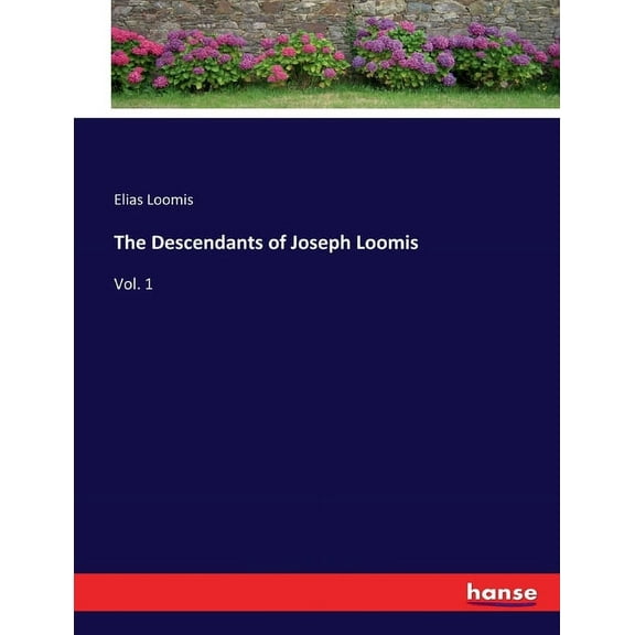 The Descendants of Joseph Loomis: Vol. 1, (Paperback)