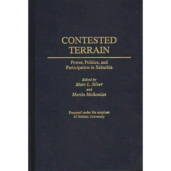 Contributions in Political Science Contested Terrain: Power, Politics, and Participation in Suburbia, Book 352, (Hardcover)