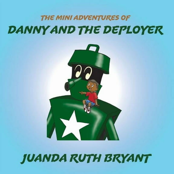 The Mini Adventures of Danny and the Deployer (Paperback)