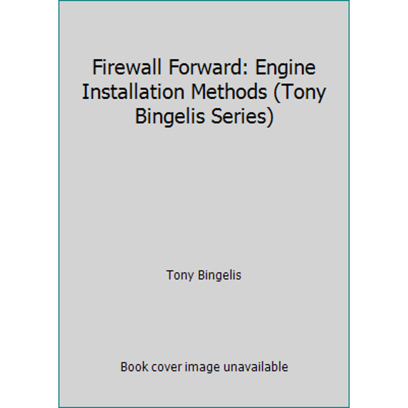 Pre-Owned Firewall Forward: Engine Installation Methods (Tony Bingelis Series) (Paperback) 0940000296 9780940000292