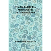 The United States Marine Corps in the World War, (Paperback)