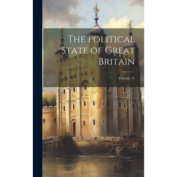 The Political State of Great Britain; Volume 41 (Hardcover)