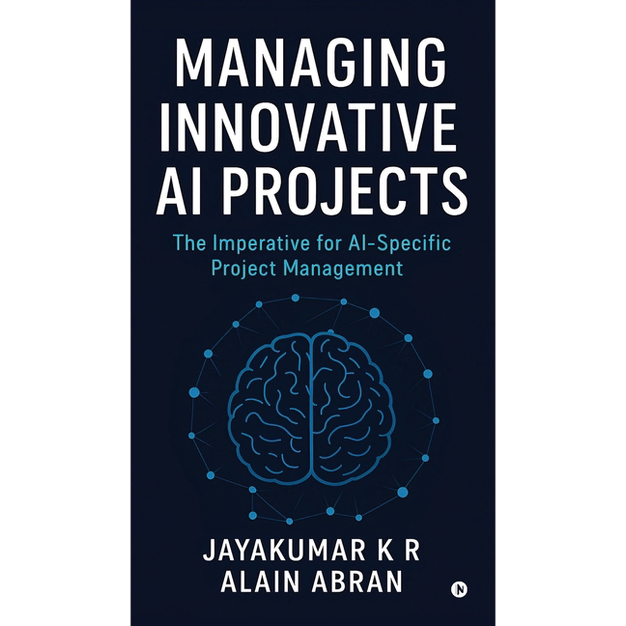 Managing Innovative AI Projects: The Imperative for AI - Specific Project Management (Hardcover)