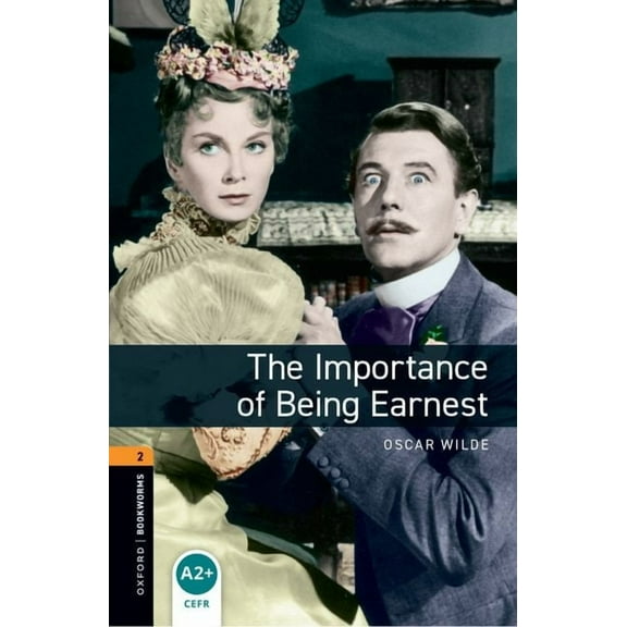 Oxford Bookworms Library: Stage 2 Oxford Bookworms Playscripts: The Importance of Being Earnest: Level 2: 700-Word Vocabulary, (Paperback)