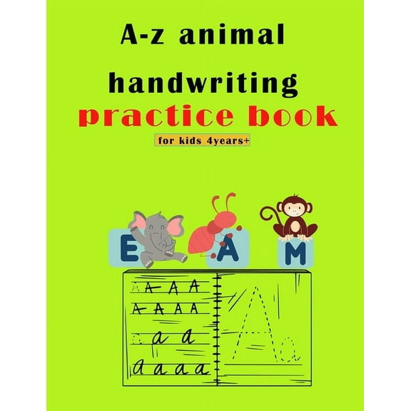 A-Z animals handwriting practice book for kids 4years  : 4Years  alphabet Handwriting Practice book, Helps to develop go, (Paperback)