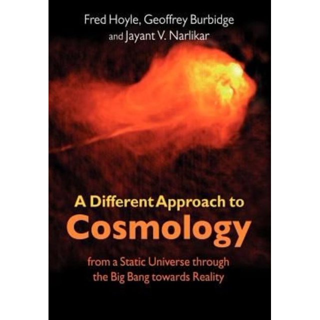 A Different Approach to Cosmology: From a Static Universe through the Big Bang towards Reality