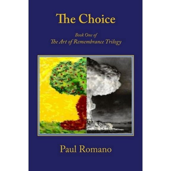 The Choice: Book One of the Art of Remembrance Trilogy (Paperback) by Paul Romano
