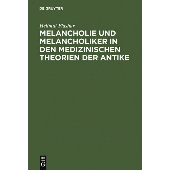 Melancholie und Melancholiker in den medizinischen Theorien der Antike, (Hardcover)