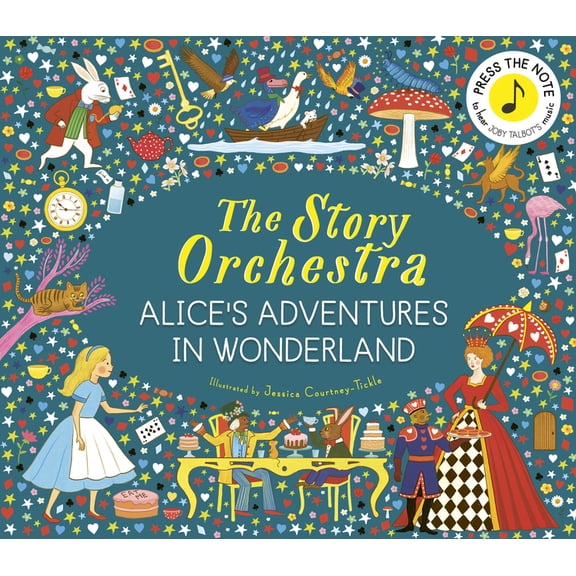 Story Orchestra The Story Orchestra: Alice's Adventures in Wonderland, (Hardcover)
