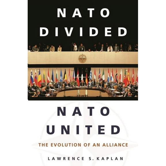 NATO Divided, NATO United: The Evolution of an Alliance, (Hardcover)