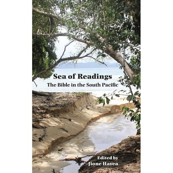 Sea of Readings Sea of Readings: The Bible in the South Pacific the Bible in the South Pacific (Hardcover)