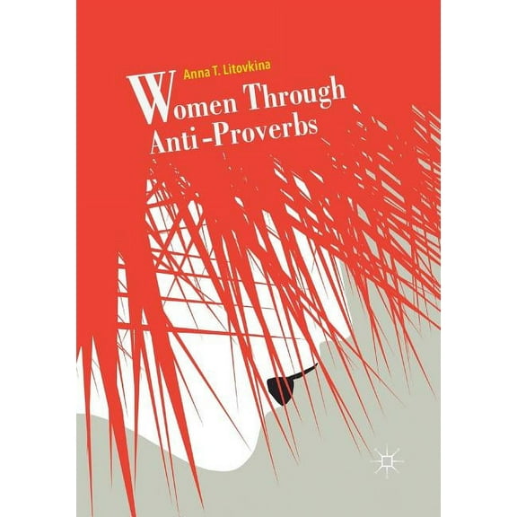 Women Through Anti-Proverbs, (Paperback)