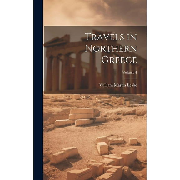 Travels in Northern Greece; Volume 4 (Hardcover)