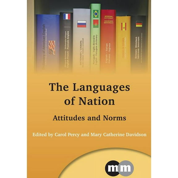 Multilingual Matters The Languages of Nation: Attitudes and Norms, Book 148, (Hardcover)