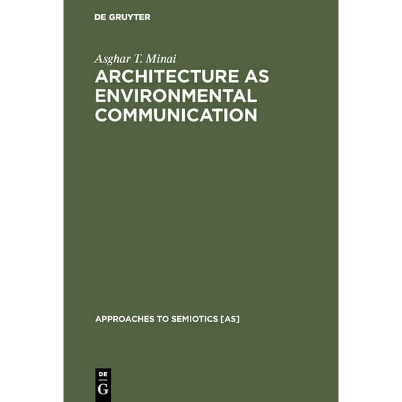 Approaches to Semiotics [As] Architecture as Environmental Communication, Book 69, (Hardcover)