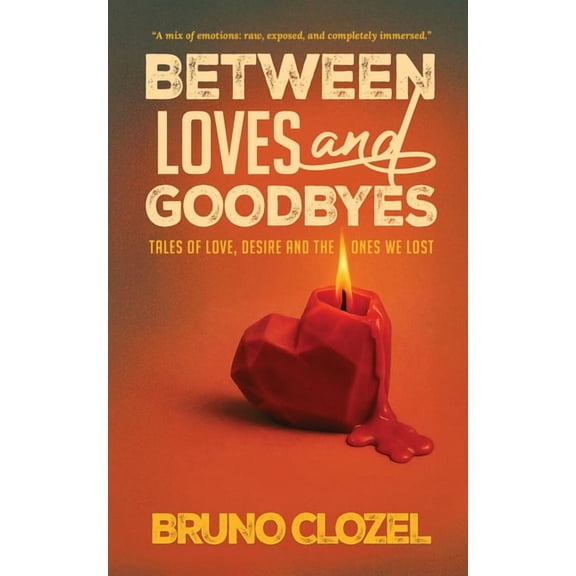 Between Loves and Goodbyes: Tales of Love, Desire, and the Ones We Lost, (Paperback)