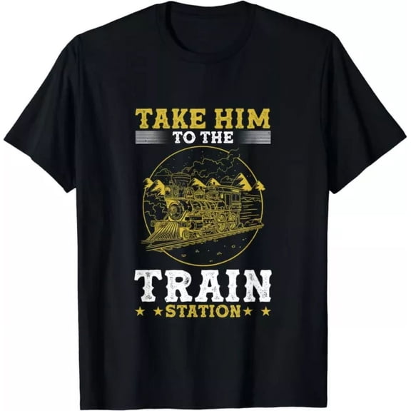 Take Him To The Train Station - Model Train Railroad T-Shirt Unisex S-5XL Hot Trending Shirt, Vintage Birthday Gift