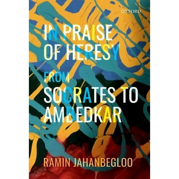 In Praise of Heresy: From Socrates to Ambedkar, (Hardcover)