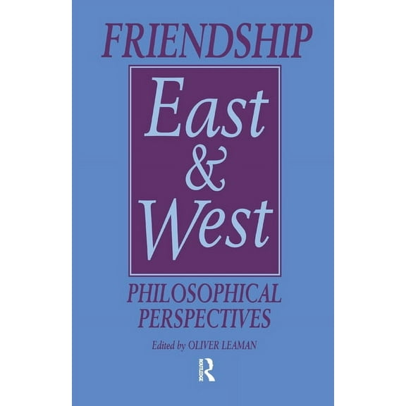 Friendship East and West: Philosophical Perspectives, (Paperback)