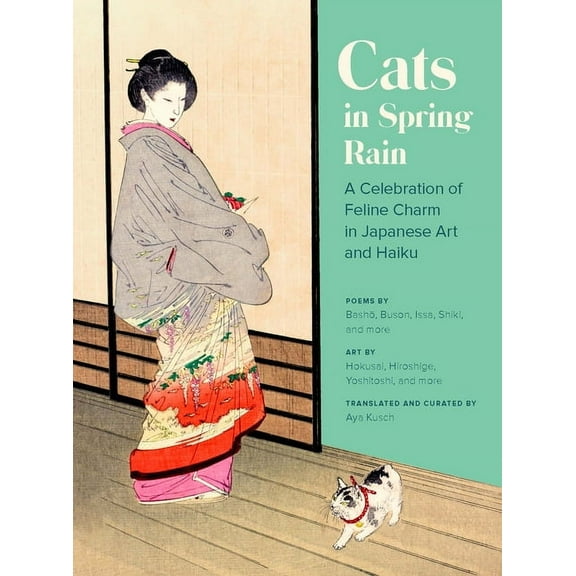 Cats in Spring Rain: A Celebration of Feline Charm in Japanese Art and Haiku, (Paperback)
