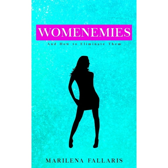 Womenemies: And How to Eliminate Them (Paperback)