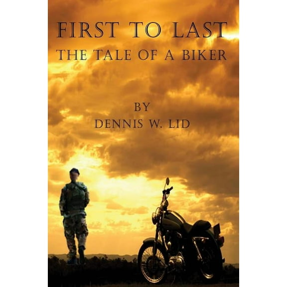 First to Last: The Tale of a Biker (Paperback)