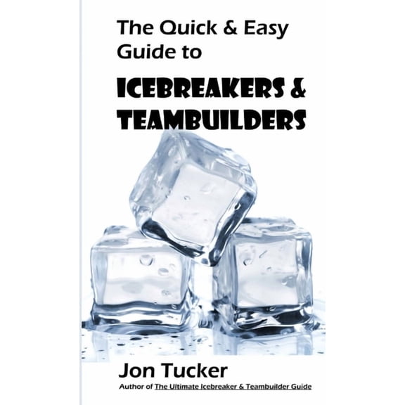 The Quick & Easy Guide to Icebreakers & Teambuilders, (Paperback)