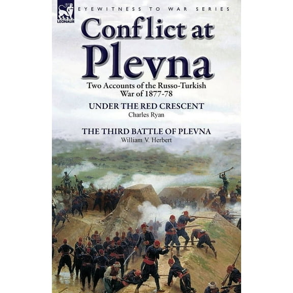 Conflict at Plevna: Two Accounts of the Russo-Turkish War of 1877-78 (Paperback)