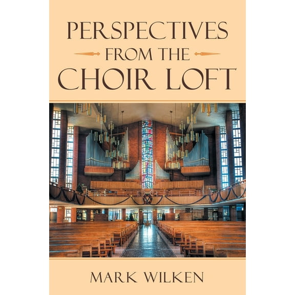 Perspectives from the Choir Loft (Paperback)