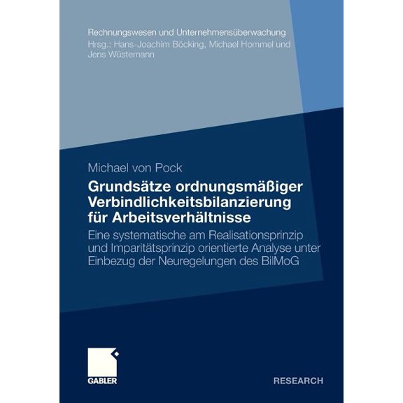 Rechnungswesen Und Unternehmensüberwachu Grundsätze OrdnungsmäÃiger Verbindlichkeitsbilanzierung Für Arbeitsverhältnisse: Eine Systematische Am Realisationsprinz, (Paperback)