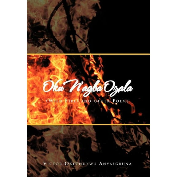 Oku N'Agba Ozala : (Wild Fire) and Other Poems (Hardcover)