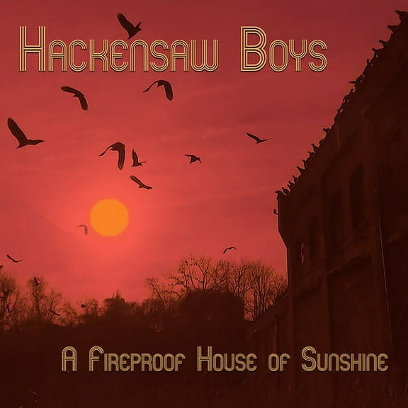 The Hackensaw Boys - A Fireproof House Of Sunshine - Music & Performance - CD