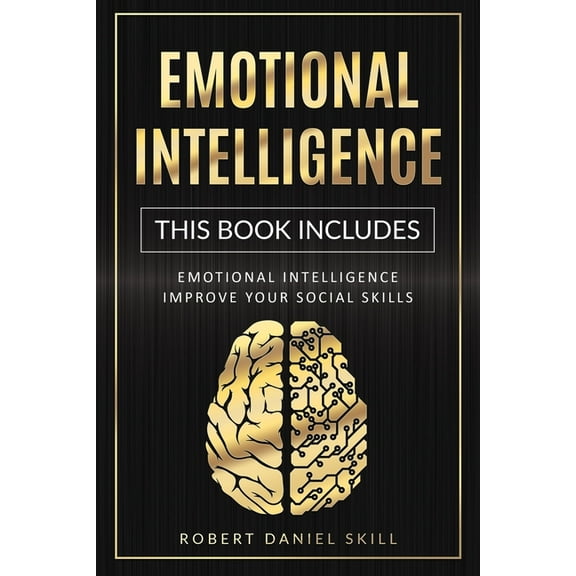 Emotional Intelligence: The complete guide on how to improve your social skills, self-confidence, and public speaking. Learn how to overcome depression and achieve a better life (Paperback)