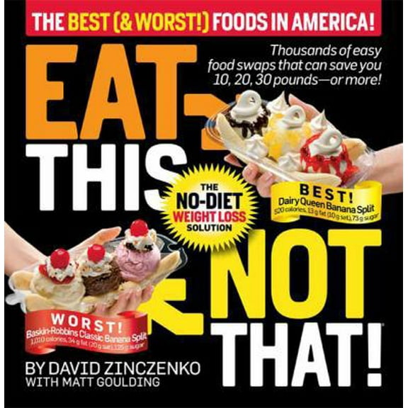 Pre-Owned Eat This Not That! The Best (& Worst!) Foods in America!: The No-Diet Weight Loss Solution (Hardcover) 1605294616 9781605294612