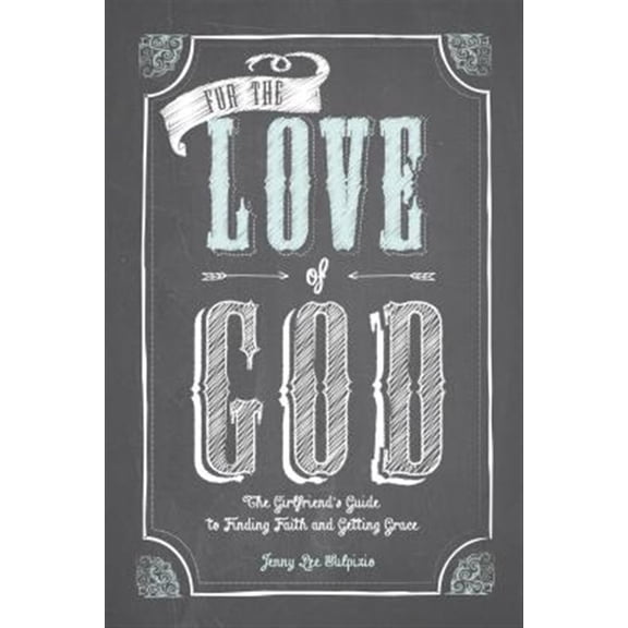 Pre-Owned For the Love of God: A Woman's Guide to Finding Faith and Getting Grace (Paperback) 0891126570 9780891126577