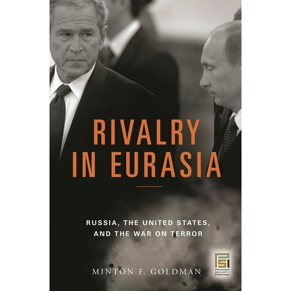Rivalry in Eurasia: Russia, the United States, and the War on Terror, (Hardcover)