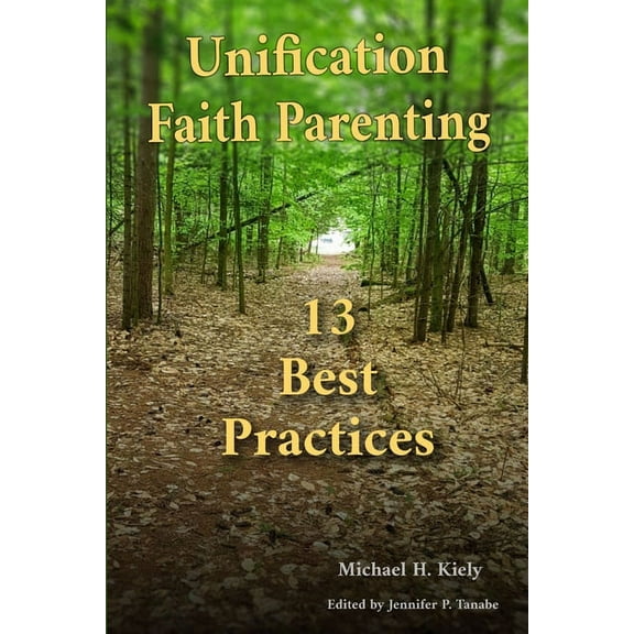 Unification Faith Parenting: 13 Best Practices, (Paperback)