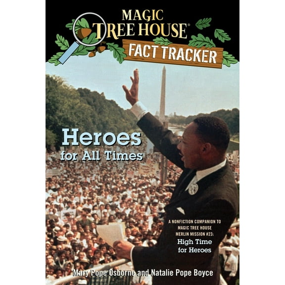 Magic Tree House Fact Tracker Heroes for All Times: A Nonfiction Companion to Magic Tree House Merlin Mission #23: High Time for Heroes, Book 28, (Paperback)