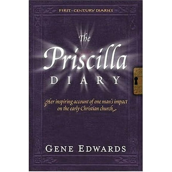 First Century Diaries The Priscilla Diary: A First-Century Story of the Early Church, Book IV, (Paperback)
