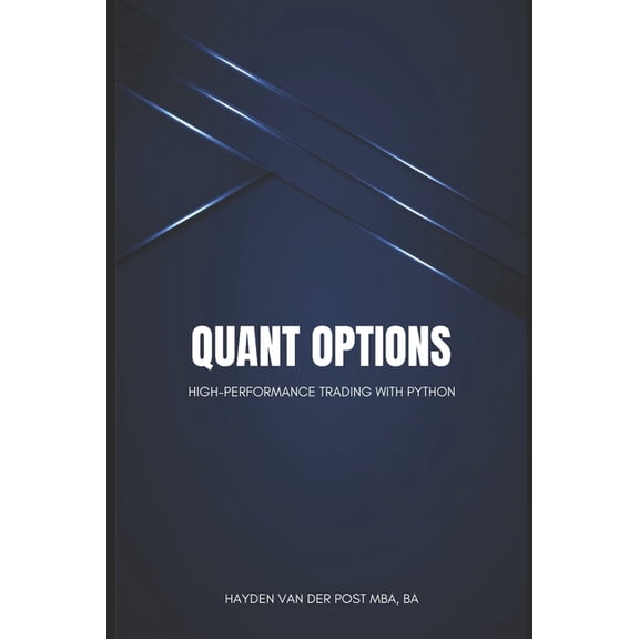 Quant Options: High-Performance Trading with Python: A Comprehensive Guide, (Paperback)