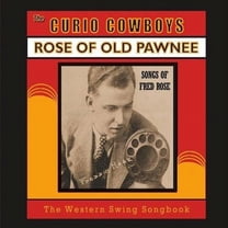 Curio Cowboys - Rose Of Old Pawnee - Songs Of Fred Rose - Country - CD