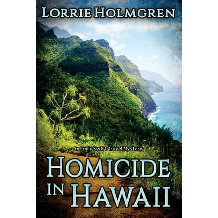 Homicide in Hawaii : An Emily Swift Travel (Best Island To Travel To In Hawaii)