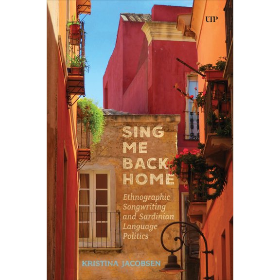 Teaching Culture: UTP Ethnographies for Sing Me Back Home: Ethnographic Songwriting and Sardinian Language Politics, (Paperback)
