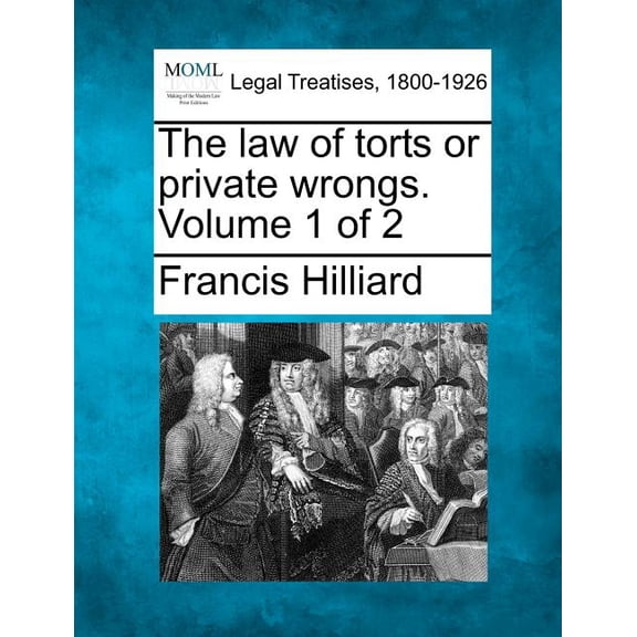 The law of torts or private wrongs. Volume 1 of 2 (Paperback)