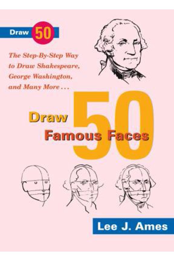 Pre-Owned Draw 50 Famous Faces: The Step-By-Step Way to Draw Shakespeare, Bill Cosby, George Washington, and Many More... (Paperback) 0385234325 9780385234320