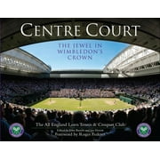 Centre Court: The Jewel in Wimbledon's Crown -- John Barrett