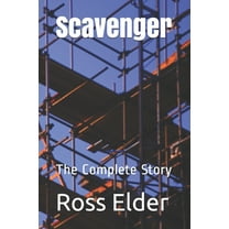 Scavenger: The Complete Story (Paperback)