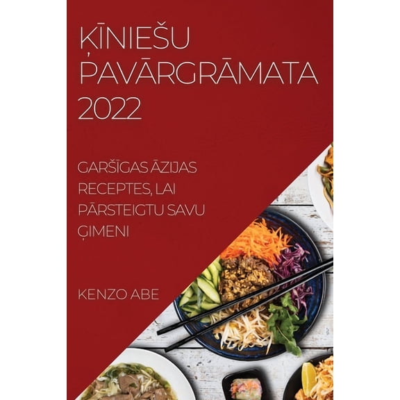 ĶĪniesu PavĀrgrĀmata 2022: GarsĪgas Āzijas Receptes, Lai P, (Paperback)